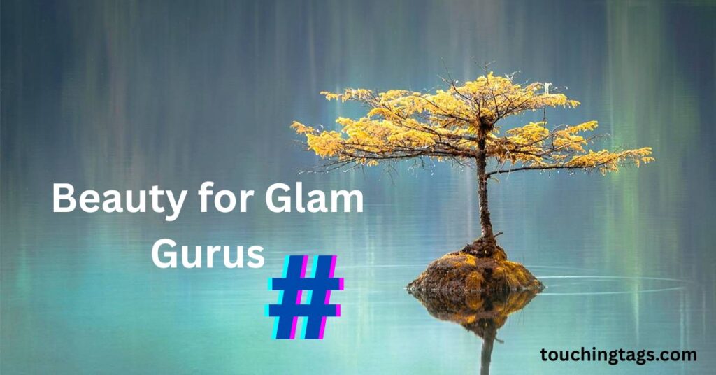 Beauty Hashtags for Glam Gurus