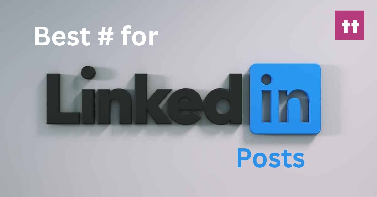 Best Hashtags for LinkedIn Posts