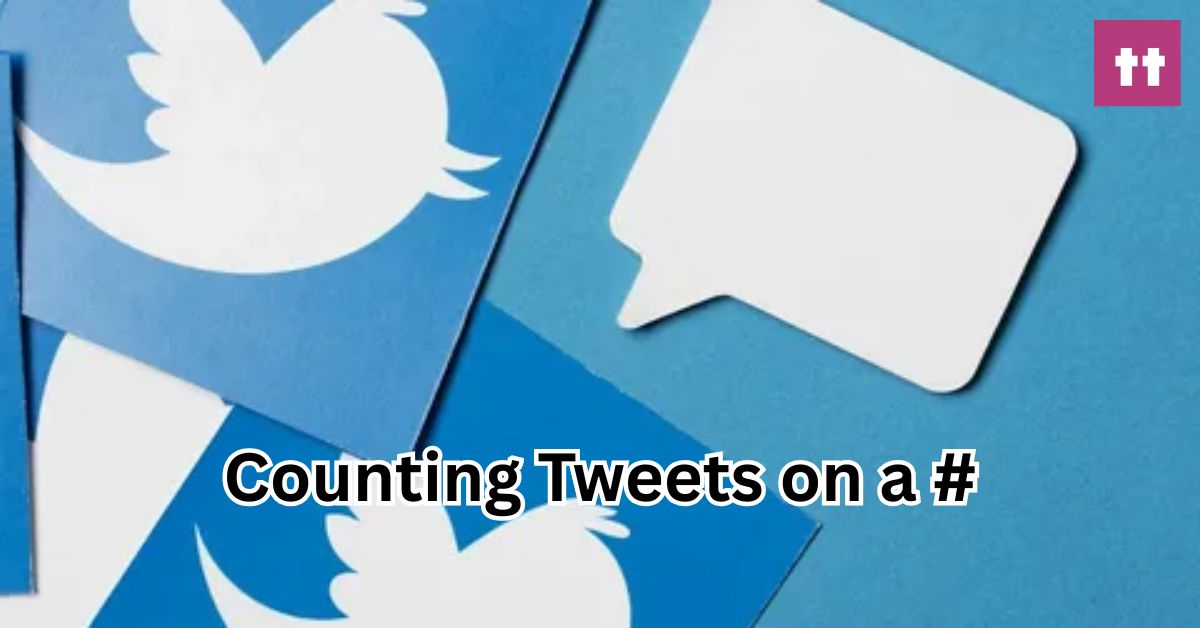 Counting Tweets on a Hashtag