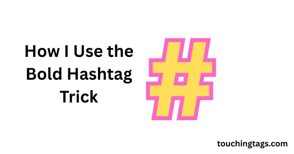 How I Use the Bold Hashtag Trick