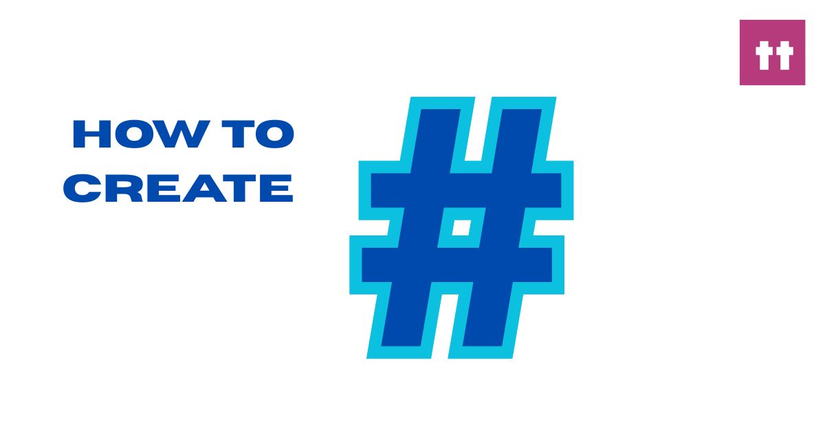 How to Create a Hashtag