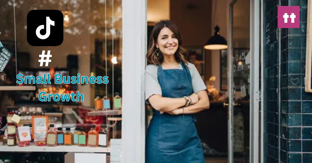 Powerful TikTok Hashtags for Small Business Growth