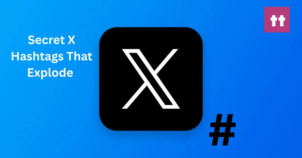 Secret X Hashtags That Explode Your Reach Fast