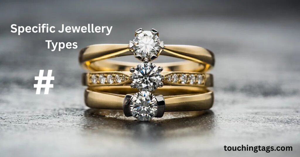 Specific Jewellery Types