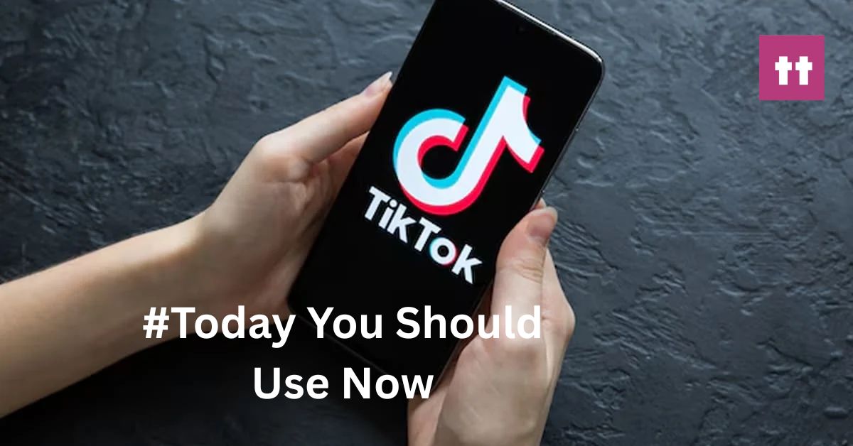 TikTok Hashtags Today You Should Use Now