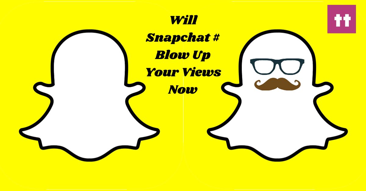 Will Snapchat Hashtags Blow Up Your Views Now